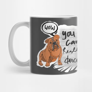 WOW you can really dance Mug